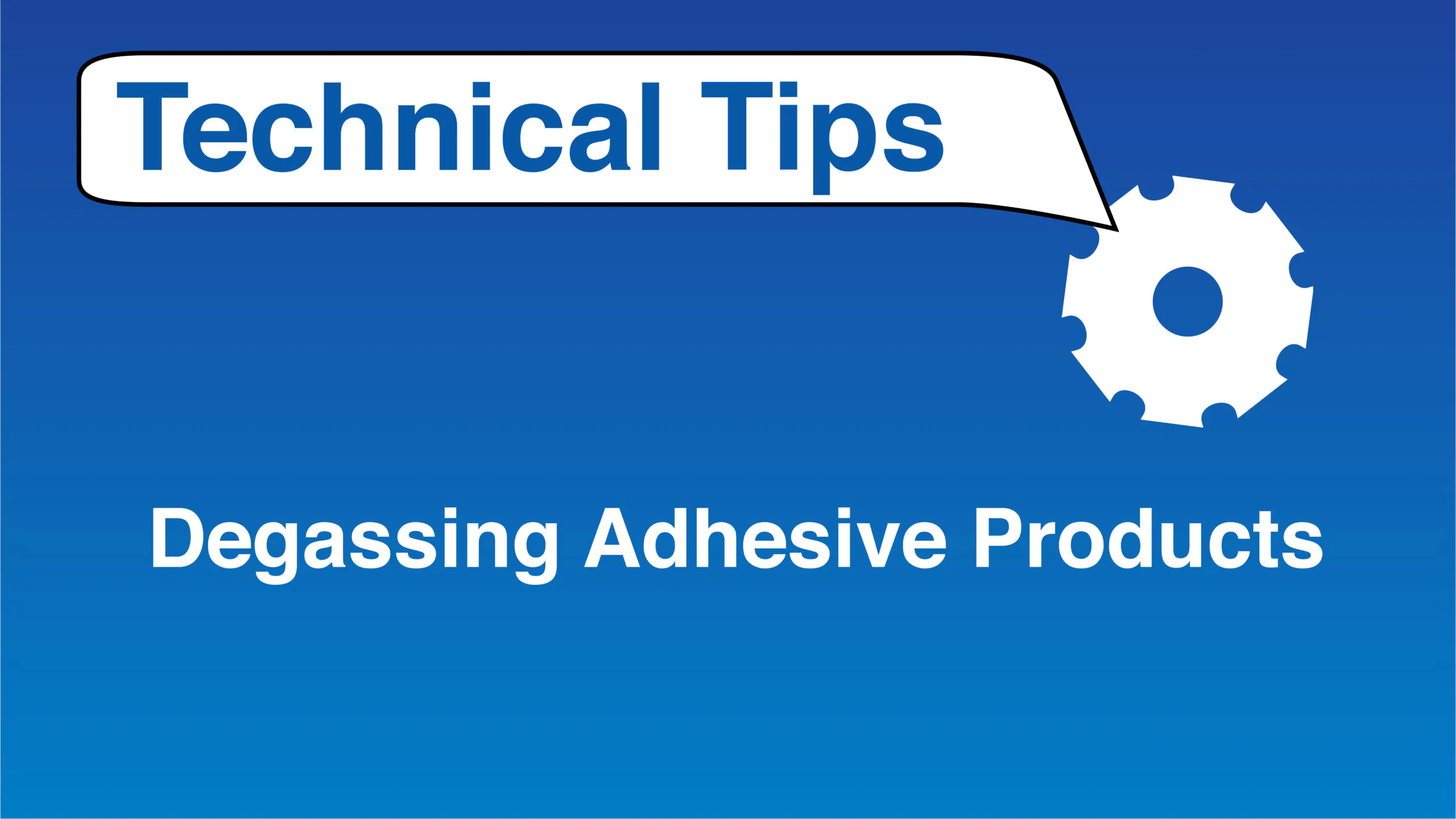 tech tips - degassing adhesive-01