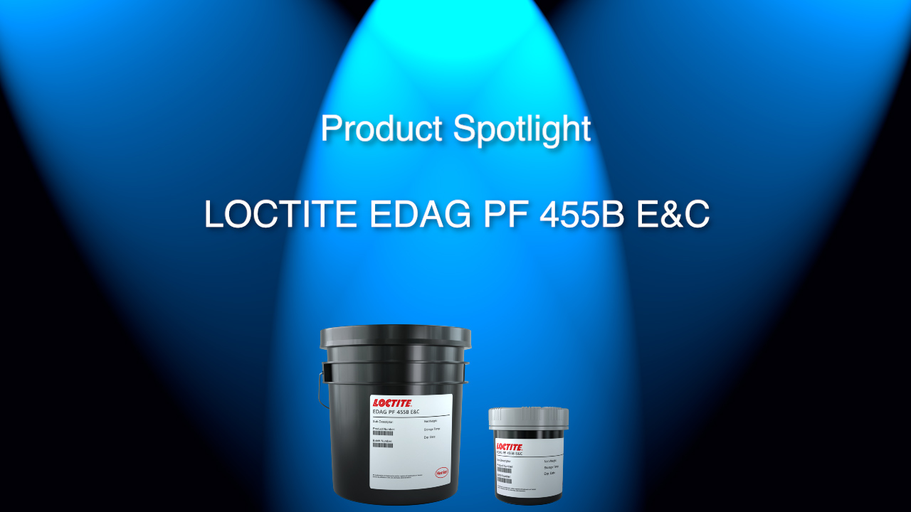 Product Spotlight – LOCTITE EDAGPF 455B E&C